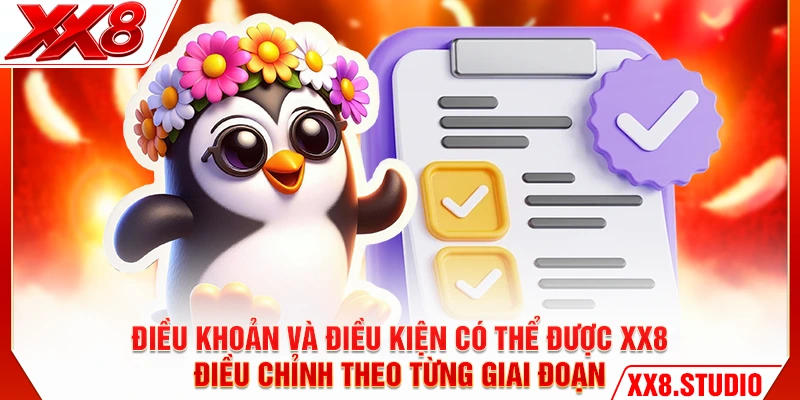 Điều khoản và điều kiện có thể được XX8 điều chỉnh theo từng giai đoạn