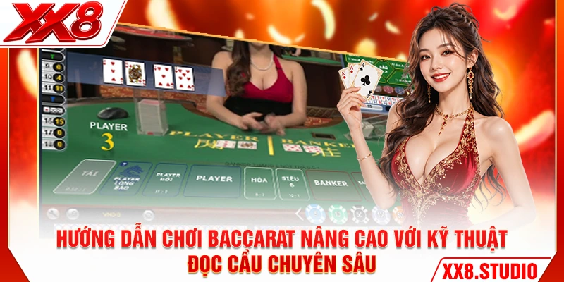 Hướng dẫn chơi baccarat nâng cao với kỹ thuật đọc cầu chuyên sâu
