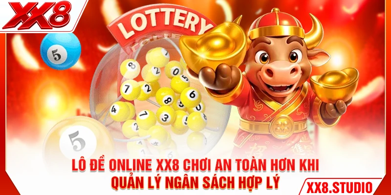 Lô đề online XX8 chơi an toàn hơn khi quản lý ngân sách hợp lý