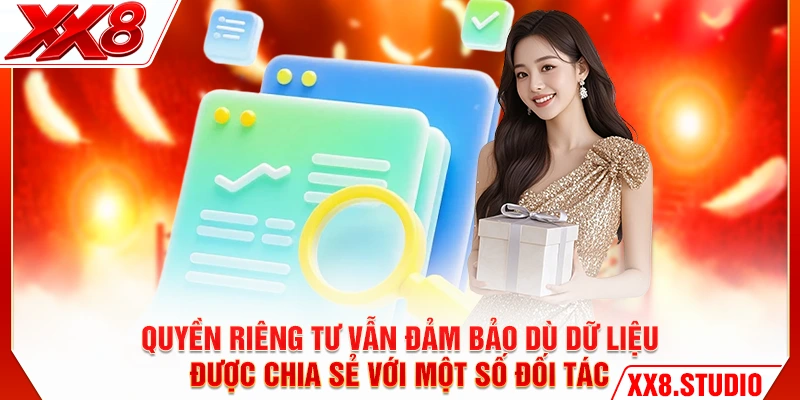 Quyền riêng tư vẫn đảm bảo dù dữ liệu được chia sẻ với một số đối tác