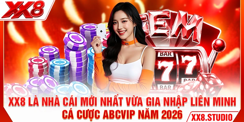 XX8 là nhà cái mới nhất vừa gia nhập liên minh cá cược ABCVIP năm 2026