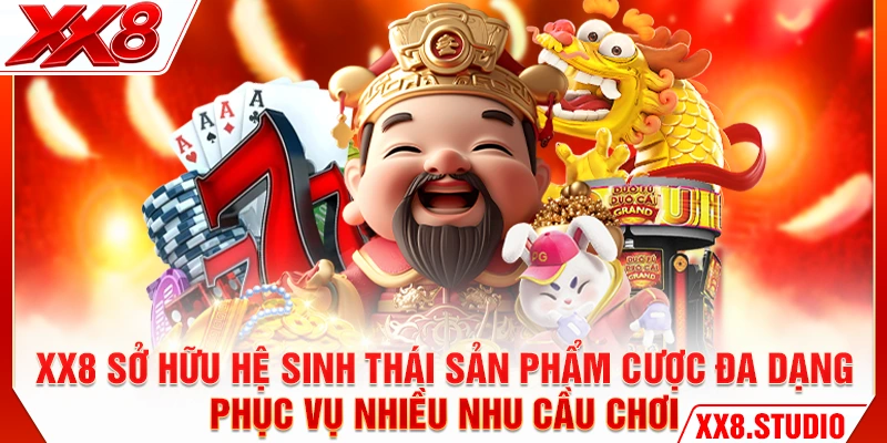 XX8 sở hữu hệ sinh thái sản phẩm cược đa dạng phục vụ nhiều nhu cầu chơi